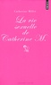 Catherine Millet - La vie sexuelle de Catherine M - Précédé de Pourquoi et comment.