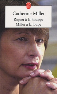 Catherine Millet - Riquet à la houppe, Millet à la loupe.