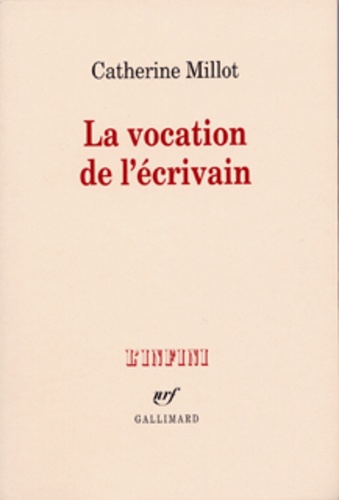 Catherine Millot - La vocation de l'écrivain.