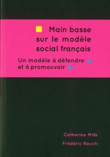 Catherine Mills - Main basse sur le modèle social français.