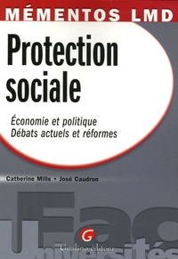 Catherine Mills et José Caudron - Protection sociale - Economie et politique, Débats actuels et réformes.