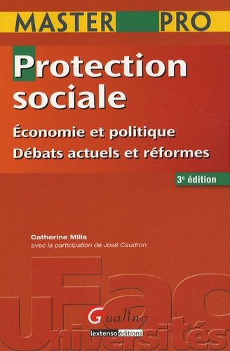 Catherine Mills - Protection sociale - Economie et politique, Débats actuels et réformes.