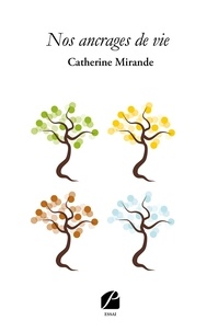 Catherine Mirande - Nos ancrages de vie.