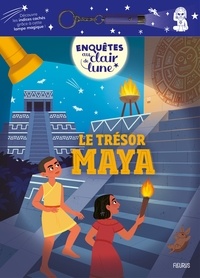 Catherine Mollica et Jean-François Rochas - Le trésor maya - Avec une lampe magique incluse.