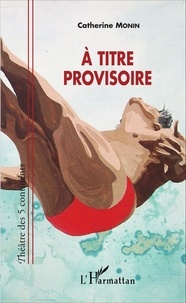 Catherine Monin - A titre provisoire.