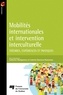 Catherine Montgomery et Caterine Bourassa-Dansereau - Mobilités internationales et intervention interculturelle - Théories, expériences et pratiques.