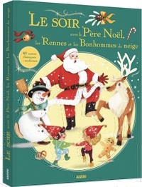Catherine Moore et Coline Citron - Le soir avec le Père Noël, les rennes et les bonhommes de neige - 40 contes classiques et modernes.
