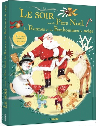 Le soir avec le Père Noël, les rennes et les bonhommes de neige. 40 contes classiques et modernes