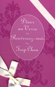 Catherine Moreau et Eliane Dever - Dîner au Verre ; Renversez-moi ; Trop Chou - Coffret en 3 volumes.