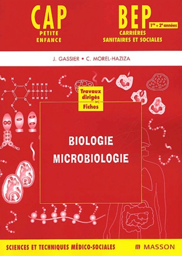 Catherine Morel-Haziza et Jacqueline Gassier - Biologie Microbiologique Cap Petite Enfance Bep Carrieres Sanitaires Et Sociales.