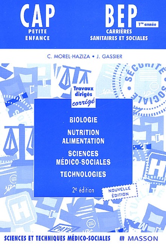 Catherine Morel-Haziza et Jacqueline Gassier - Biologie, Nutrition Alimentation, Sciences Medico-Sociales, Technologies Cap/Bep 1ere Annee. Td Corriges, 2eme Edition.