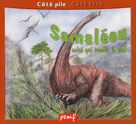 Catherine Morel et Bernard Nicolas - Samaleou, Celui Qui Touche Le Ciel Suivi De Sur Les Traces Des Dinosaures.