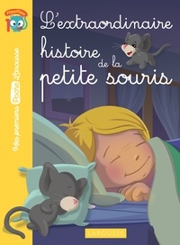 Catherine Mory et Bernard Le Gall - L'extraordinaire histoire de la petite souris - Niveau 1 Pioupiou (à partir de 4/5 ans). Avec un joli marque-page détachable.