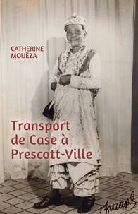 Catherine Mouëza - Transport de case à Prescott-Ville.