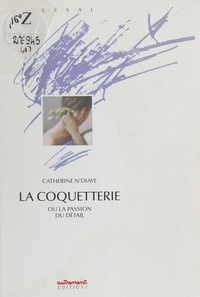 Catherine N'Diaye - La Coquetterie ou la Passion du détail.