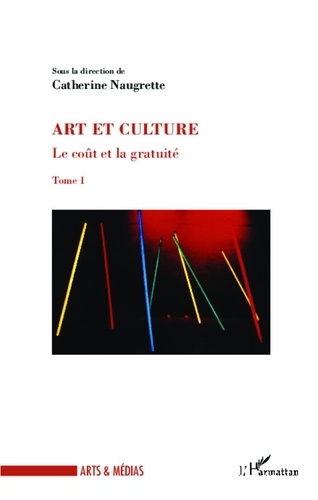 Catherine Naugrette - Le coût et la gratuité - Tome 1, Art et culture.