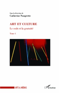 Catherine Naugrette - Le coût et la gratuité - Tome 1, Art et culture.