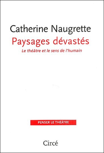 Catherine Naugrette - Paysages dévastés - Le théâtre et le sens de l'humain.