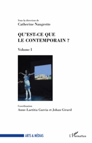 Catherine Naugrette - Qu'est-ce que le contemporain ? - Volume I.