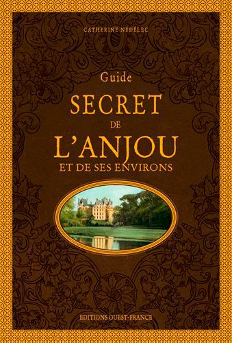 Guide secret de l'Anjou 2e édition