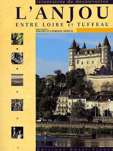 Catherine Nédélec et Philippe Nédélec - L'Anjou entre Loire et tuffeau.