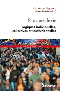 Catherine Négroni et Marc Bessin - Parcours de vie - Logiques individuelles, collectives et institutionnelles.