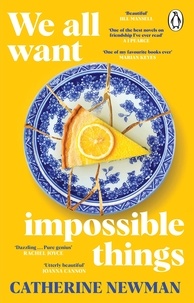 Catherine Newman - We All Want Impossible Things - The uplifting and moving Richard and Judy Book Club pick.