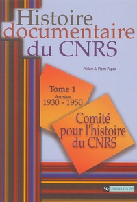 Catherine Nicault et Virginie Durand - Histoire documentaire du CNRS - Tome 1, Années 1930-1950.