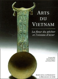 Catherine Noppe et  Collectif - Arts Du Vietnam. La Fleur Du Pecher Et L'Oiseau D'Azur.