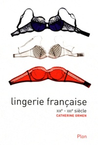 Catherine Ormen - Lingerie française - XIXe - XXIe siècle.