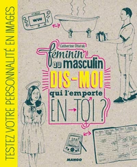 Féminin, masculin, dis-moi qui l'emporte en toi ?