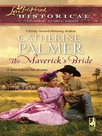 Catherine Palmer - The Maverick's Bride.