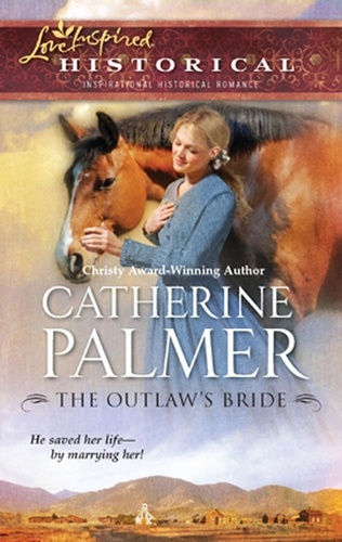 Catherine Palmer - The Outlaw's Bride.