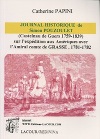 Catherine Papini - Journal historique de Simon Pouzoulet (Castelnau-de-Guers 1759-1839) sur l'expédition aux Amériques avec l'amiral comte de Grasse, 1781-1782.