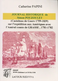 Journal historique de Simon Pouzoulet (Castelnau-de-Guers 1759-1839) sur l'expédition aux Amériques avec l'amiral comte de Grasse, 1781-1782
