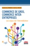 Catherine Pardo et Gilles Paché - Commerce de gros, commerce inter-entreprises - Les enjeux de l'intermédiation.