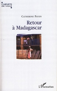 Catherine Payen - Retour à Madagascar.