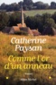 Catherine Paysan - Comme l'or d'un anneau.