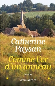 Catherine Paysan - Comme l'or d'un anneau.