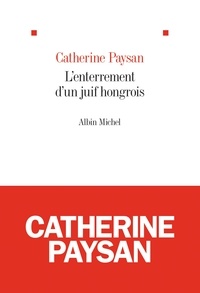 Catherine Paysan - L'Enterrement d'un juif hongrois.