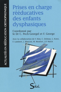 Catherine Pech-Georgel et Florence George - Prises en charge rééducatives des enfants dysphasiques.