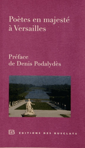 Catherine Pégard - Poètes en majesté à Versailles.