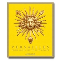 Catherine Pégard et Vinha mathieu Da - Versailles - From Louis XIV to Jeff Koons.