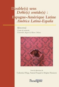 Catherine Pélage et Samuel Fasquel - Double(s) sens : Espagne-Amérique Latine.