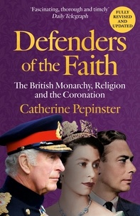 Catherine Pepinster - Defenders of the Faith - King Charles III's coronation will see Christianity take centre stage.