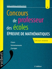 Catherine Pérotin et Denise Courbon - Concours de Professeur des Ecoles - Numero 4, Epreuve de mathématiques, concours externe, 2ème édition.