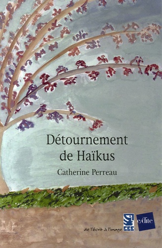 Catherine Perreau - Détournement de Haïkus.