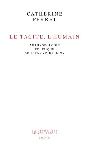 Le tacite, l'humain. Anthropologie politique de Fernand Deligny