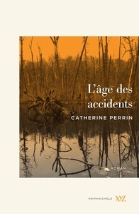 Catherine Perrin - L'age des accidents.