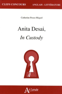 Catherine Pesso-Miquel - Anita Desai, In Custody.